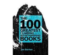 The 100 Greatest Climbing and Mountaineering Books