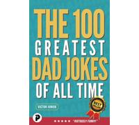 The 100 Greatest Dad Jokes of All-Time