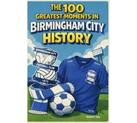 The 100 Greatest Moments in Birmingham City FC History