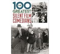 The 100 Greatest Silent Film Comedians