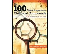 The 100 Most Important Chemical Compounds: A Reference Guide