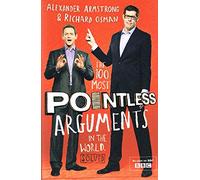 The 100 Most Pointless Arguments in the World: A pointless book written by the presenters of the hit BBC 1 TV show