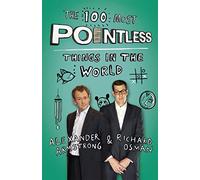 The 100 Most Pointless Things in the World: A Christmas gift for all quiz fans by presenters of the hit BBC 1 TV show
