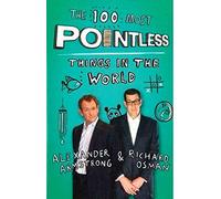 The 100 Most Pointless Things in the World: A pointless book written by the presenters of the hit BBC 1 TV show