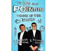 The 100 Most Pointless Things in the World: A pointless book written by the presenters of the hit BBC 1 TV show