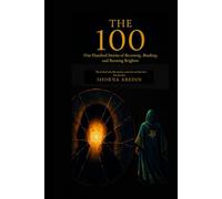 The 100: One Hundred Stories of Becoming, Breaking, and Burning Brighter