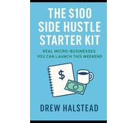 The $100 Side Hustle Starter Kit: Real Micro-Businesses You Can Launch This Weekend