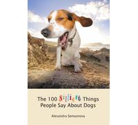 The 100 Silliest Things People Say About Dogs