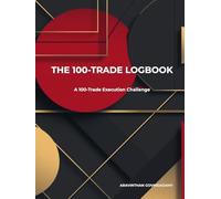 THE 100-TRADE LOGBOOK: A 100-Trade Execution Challenge