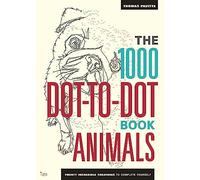 The 1000 Dot-to-Dot Book: Animals: Twenty Incredible Creatures to Complete Yourself