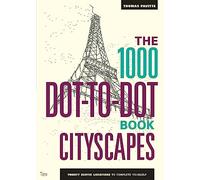The 1000 Dot-to-Dot Book: Cityscapes: Twenty exotic locations to complete yourself (1000 Dot-to-Dot)