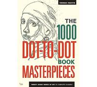 The 1000 Dot-to-Dot Book: Masterpieces: Twenty Iconic works of art to complete yourself (1000 Dot-to-Dot)
