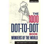 The 1000 Dot-to-Dot Book: Wonders of the World: Twenty amazing sights to complete yourself (1000 Dot-to-Dot)