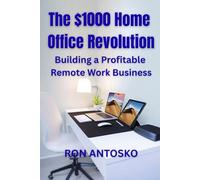 The $1000 Home Office Revolution: Building a Profitable Remote Work Business