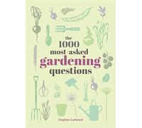 The 1000 Most-Asked Gardening Questions