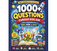 The 1000+ Why's Smart Kids Encyclopedia: Fun, Simple answers to the "why, How, & What" Behind everyday mysteries