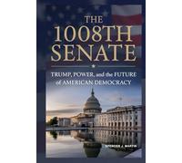 The 1008th Senate: Trump, Power, and the Future of American Democracy