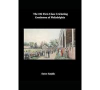 The 102 First-Class Cricketing Gentlemen of Philadelphia