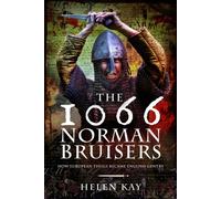 The 1066 Norman Bruisers : How European Thugs Became English Gentry