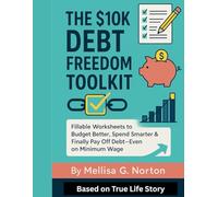The $10K Debt Freedom Toolkit: Fillable Worksheets to Budget Better, Spend Smarter & Finally Pay Off Debt-Even on Minimum Wage