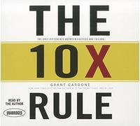 The 10x Rule: The Only Difference Between Success and Failure