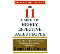 THE 11 HABITS OF HIGHLY EFFECTIVE SALES PEOPLE: A Powerful Guide to Professional Marketing & Sales Secret in Business