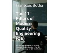 The 11 Pillars of Modern Quality Engineering (QE): A Practical Framework for Scaling Quality in Agile & DevOps - The QE Gauge™ Roadmap to QEF ... Transformation Series from QA to QE)