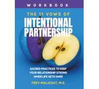 The 11 Vows of Intentional Partnership: Sacred Practices to Keep Your Relationship Strong When Life Gets Hard (The Sacred Vows of Love)