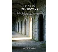 The 112 Doorways: Ancient Techniques for Pure Awareness, Simplified for Modern Life: 1 (Kashmir Shaivism)