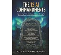 The 12 AI Commandments: A practical guide to adopting, building, and using AI, from individual practice to company-wide change