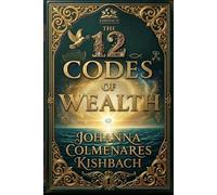 The 12 Codes of Wealth: “This book is destined to transform countless lives.”
