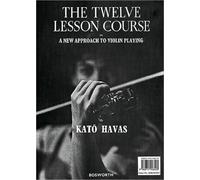 The Twelve Lesson Course: In a New Approach to Violin Playing