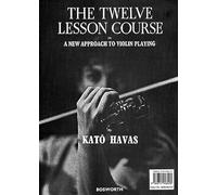 The Twelve Lesson Course: In a New Approach to Violin Playing