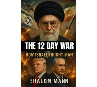 The 12 Day War: How Israel Fought Iran (Documenting War Series)