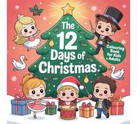 The 12 Days of Christmas Colouring Book - Festive fun for kids and adults to enjoy together!: Christmas gift idea for friends, family, artists, and colouring lovers of all ages.