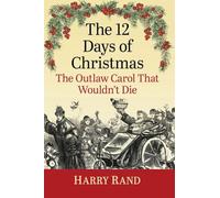 The 12 Days of Christmas: The Outlaw Carol That Wouldn't Die
