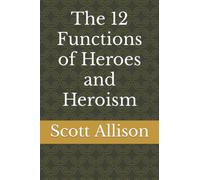 The 12 Functions of Heroes and Heroism (Palsgrove)