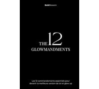 The 12 glowmandments: Carnet de développement personnel et de journaling pour femmes en quête de confiance, d’alignement et de glow up