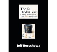 The 12 Hidden Leaks Costing Your Business Time, Sales, and Referrals