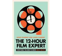 The 12-Hour Film Expert : Everything You Need to Know about Movies