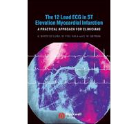 The 12 Lead ECG in ST Elevation Myocardial Infarction: A Practical Approach for Clinicians