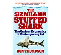 The $12 Million Stuffed Shark : The Curious Economics of Contemporary Art