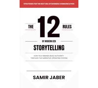The 12 Rules of Modern B2B Storytelling: How Tech Brands Build Authority Through the Narrative Operating System