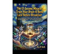 The 12-Second Miracle. Train Your Brain to Bend Luck Before Breakfast: A Neuroscientific, Cross-Cultural Guide to Rewiring Perception, Cultivating ... Miracles (Hard Life Problems Worth Solving)