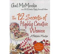 The 12 Secrets of Highly Creative Women: A Portable Mentor (Creativity & Genius, For Readers of The Artist's Journey)