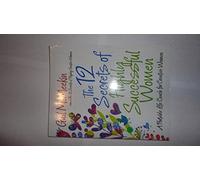 The 12 Secrets of Highly Successful Women: A Portable Life Coach for Creative Women (Entrepreneurs, Women in Business, For Fans of Girl Stop Apologizing or Girlboss)
