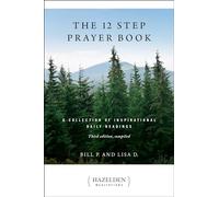 The 12 Step Prayer Book: A Collection of Inspirational Daily Readings (Hazelden Meditations)