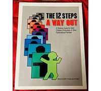 The 12 Steps: A Way Out: A Working Guide for Adult Children of Alcoholic and Other Dysfunctional...