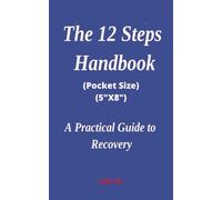 The 12-Steps Handbook (Pocket Size): A Practical Guide to Recovery