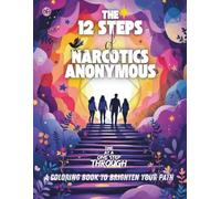 The 12 Steps of Narcotics Anonymous: A Coloring Book To Brighten Your Path. (Narcotics Anonymous Coloring Book Trilogy)